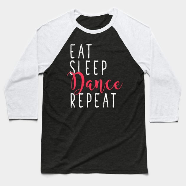 Eat sleep dance repeat Baseball T-Shirt by captainmood